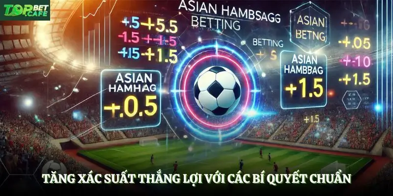 Tăng xác suất thắng lợi với các bí quyết chuẩn